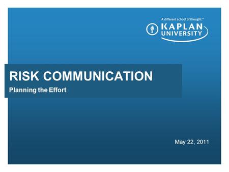 Planning the Effort May 22, 2011 RISK COMMUNICATION.