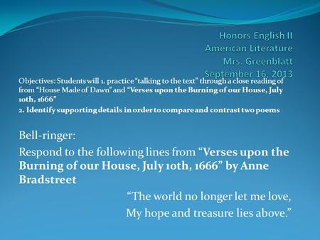 Objectives: Students will 1. practice “talking to the text” through a close reading of from “House Made of Dawn” and “Verses upon the Burning of our House,