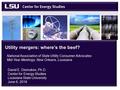 David E. Dismukes, Ph.D. Center for Energy Studies Louisiana State University June 6, 2016 Utility mergers: where’s the beef? National Association of State.