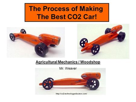 The Process of Making The Best CO2 Machine!  Agricultural Mechanics / Woodshop Mr. Weaver The Process of Making The Best.