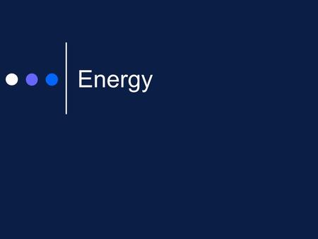 Energy. Energy and Work Energy – the ability to do work Work is a transfer of energy Energy is also measured in Joules.