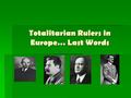 Totalitarian Rulers in Europe… Last Words.  “If the Nations want peace, the League gives them the way by which peace can be kept. League or no League,