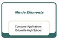 Movie Elements Computer Applications Ortonville High School.