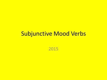 Subjunctive Mood Verbs