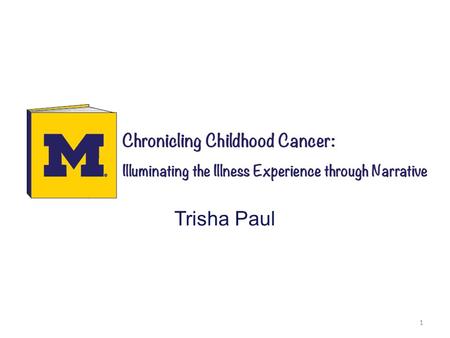 1 Trisha Paul. What are Illness Narratives? “Expressions of the experience of being ill” Can take many forms (art, film, dance, etc.) Can be told from.