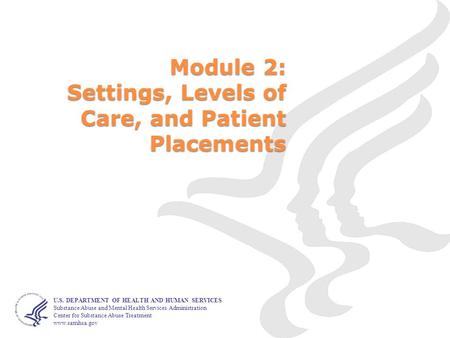 U.S. DEPARTMENT OF HEALTH AND HUMAN SERVICES Substance Abuse and Mental Health Services Administration Center for Substance Abuse Treatment www.samhsa.gov.