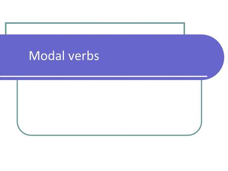 Modal verbs.