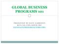 PRESENTED BY DAVE GARRISON RCE,CAE,CIPS,AHWD,TRC GLOBAL BUSINESS PROGRAMS 101.