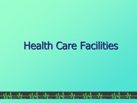 Health Care Facilities. Hospitals Vary according to: Vary according to: Size Size ▫ Small ▫ Large Ownership Ownership ▫ Proprietary / private / for profit.