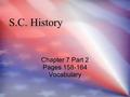 S.C. History Chapter 7 Part 2 Pages 158-164 Vocabulary Chapter 7 Part 2 Pages 158-164 Vocabulary.