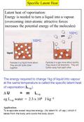 Specific Latent Heat Latent heat of vaporisation: Energy is needed to turn a liquid into a vapour. (overcoming inter-atomic attractive forces increases.