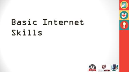 Basic Internet Skills. What is the internet? A large group of computers connected to one another Its purpose is to send information back and forth to.