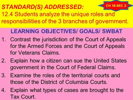 STANDARD(S) ADDRESSED: 12.4 Students analyze the unique roles and responsibilities of the 3 branches of government. LEARNING OBJECTIVES/ GOALS/ SWBAT 1.Contrast.