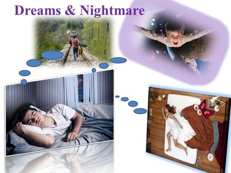 Dreams & Nightmare. How often do you remember your dreams? How often do you have nightmares? What kind of things do you dream about? Have you ever had.