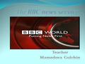 Which channel do you think is best for news in our country? Why? How much foreign news is there on TV? Which countries do they talk about most?