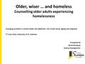 Older, wiser … and homeless Counselling older adults experiencing homelessness Emerging priorities in mental health and addictions: the virtual world,