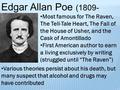 Edgar Allan Poe (1809- 1849) Most famous for The Raven, The Tell-Tale Heart, The Fall of the House of Usher, and the Cask of Amontillado First American.