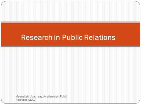 Meenakshi Upadhyay, Academician,Public Relations,UDCJ Research in Public Relations.