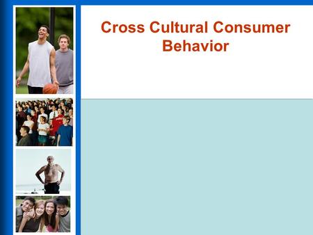 Consumer Behavior, Ninth Edition Schiffman & Kanuk Copyright 2007 by Prentice Hall Cross Cultural Consumer Behavior.