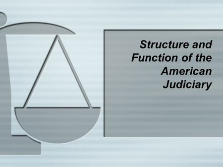 Structure and Function of the American Judiciary.