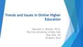 Trends and Issues in Online Higher Education Maureen C. Minielli, Ph.D. The City University of New York New York, NY 25 March 2016.