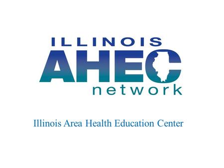 Area Health Education Center (AHEC) Illinois Area Health Education Center.