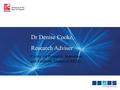 Dr Denise Cooke, Research Adviser Centre for Research, Innovation and Graduate Studies (CRIGS)