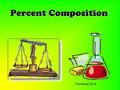 Percent Composition Thornburg 2014. Example 1. Barney has a box of 12 assorted doughnuts. 3 of these doughnuts are chocolate. What percentage of Barney's.