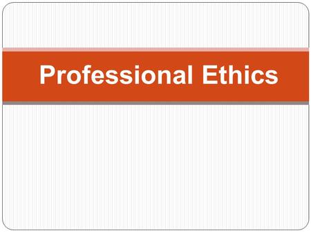 Professional Ethics. What are Ethics?. Ethics can be defined broadly as “A set of moral principles or values”. Or…