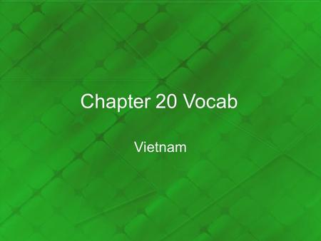 Chapter 20 Vocab Vietnam. Ho Chi Minh/ Vietminh Leader of the Vietnamese independence movement who also embraced communism. Founded the Vietminh…the League.