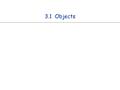 3.1 Objects. Data type. Set of values and operations on those values. Primitive/Built-In types. n Usually single values n Can build arrays but they can.