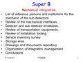 01 June 2011F. Raffaelli1 Super B Mechanical integration. List of reference persons and institutions for the mechanic of the sub detectors. Review of the.