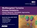 Ezra E. W. Cohen, MD, FRCPC Assistant Professor Department of Medicine, Hematology/Oncology University of Chicago Chicago, Illinois Multitargeted Tyrosine.