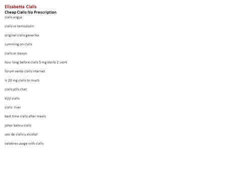 Elizabetta Cialis Cheap Cialis No Prescription cialis angus cialis vs tamsulosin original cialis generika cumming on cialis cialis or staxyn how long before.