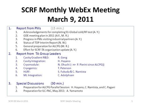 SCRF Monthly WebEx Meeting March 9, 2011 1.Report from PMs (15 min.) 1.Acknowledgements for completing S1-Global cold/RF test (A. Y.) 2.GDE meeting plan.