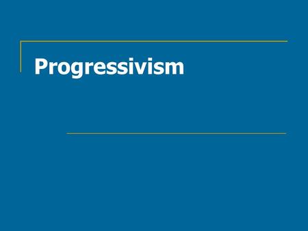 Progressivism. What is Progressivism? Range of economic, social, political and moral reforms Gained support from the urban college educated middle class.