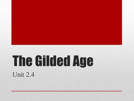 The Gilded Age Unit 2.4. Corruption in Politics During President Grant’s Administration - Whiskey Ring: Internal-Revenue collectors were accepting bribes.