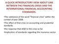 A QUICK INTRODUCTORY VIEW ABOUT LINK BETWEEN THE FINANCIAL CRISIS AND THE INTERNATIONAL FINANCIAL ACCOUNTING STANDARDS. The substance of the word financial.