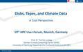 © Thomas Ludwig Prof. Dr. Thomas Ludwig German Climate Computing Center (DKRZ) University of Hamburg, Department for Computer Science (UHH/FBI) Disks,