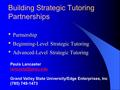 Partnership Beginning-Level Strategic Tutoring Advanced-Level Strategic Tutoring Building Strategic Tutoring Partnerships Partnership Beginning-Level Strategic.