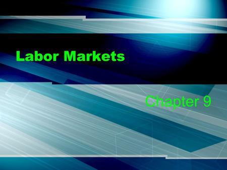 Labor Markets Chapter 9. The US Labor Force Anyone 16 and over that is actively seeking a job –98% are members of the civilian labor force –2% are members.