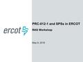 PRC-012-1 and SPSs in ERCOT RAS Workshop May 9, 2016.