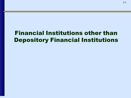 2-1 Financial Institutions other than Depository Financial Institutions.