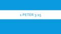 1 PETER 3:15. 1 PETER 3:15-17 v. 15 But sanctify the Lord God in your hearts, and always be ready to give a defense to everyone who asks you a reason.