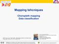 1 Mapping tehcniques Choropleth mapping Data classification Attribution (by) Licensees may copy, distribute, display and perform the work and make derivative.