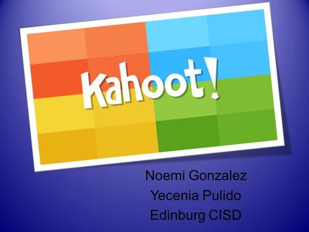 Noemi Gonzalez Yecenia Pulido Edinburg CISD. What is ? Fun classroom engagement tool for assessing student understanding Game-based learning Response.