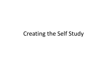 Creating the Self Study. Required Materials Guide to Approval (add link) Glossary of Terms (add link) Sponsoring institution fact sheet (add link) Clinical.