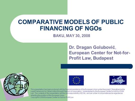 This presentation has been produced with the financial assistance of the European Union under the project “Strengthening the Legal Framework for Citizen.