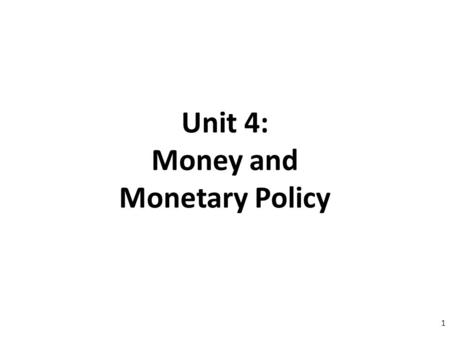 Unit 4: Money and Monetary Policy 1. THE FED Monetary Policy 2.