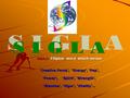 SIGLA : Filipino word which means ‘Creative Force’, ‘Energy’, ‘Pep’, ‘Power’, ‘Spirit’, ‘Strength’, ‘Stamina’, ‘Vigor’, ‘Vitality’...